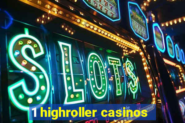 1 highroller casinos